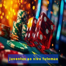 juventus ao vivo futemax